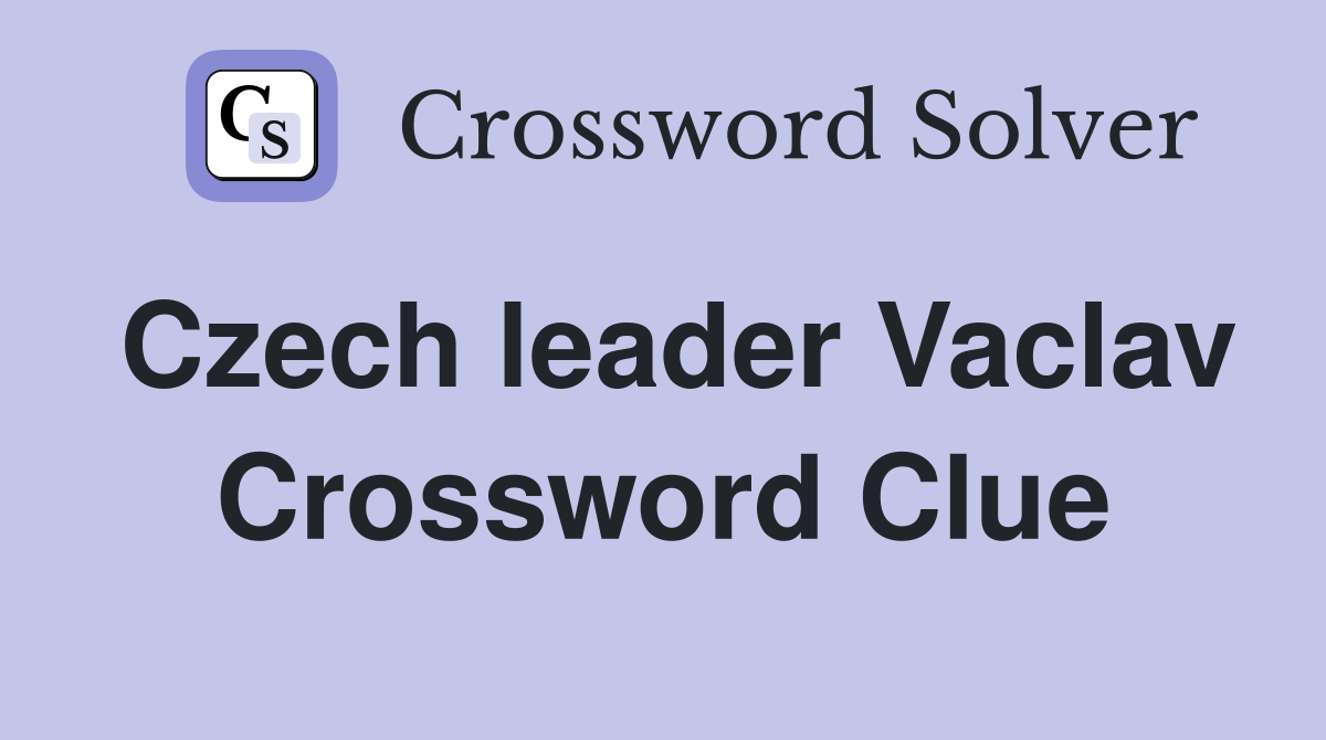 Czech leader Vaclav Crossword Clue