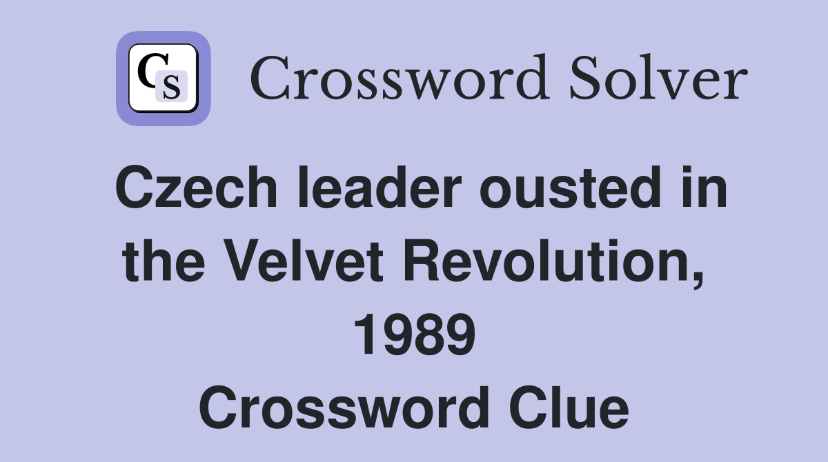 Czech leader ousted in the Velvet Revolution, 1989 Crossword Clue