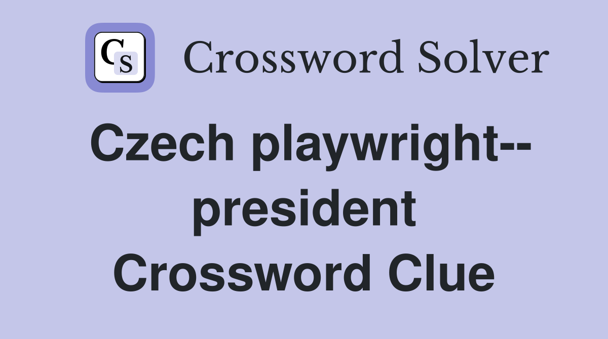 Czech playwright-- president Crossword Clue
