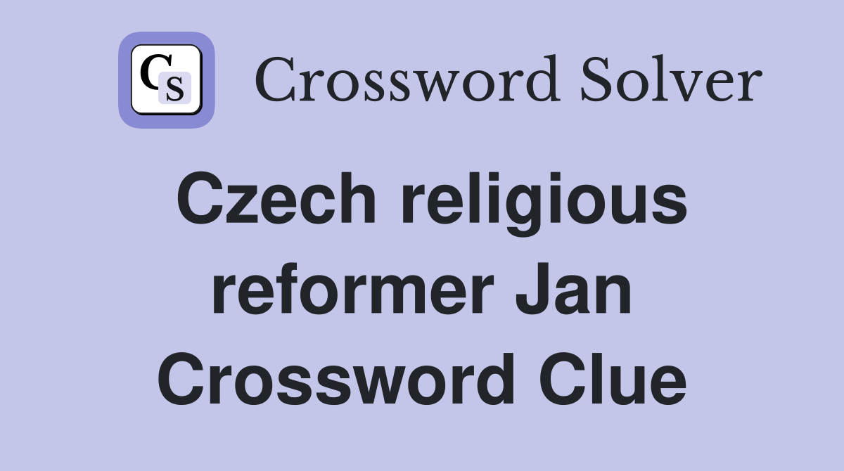 Czech religious reformer Jan Crossword Clue