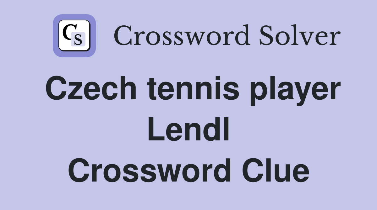 Czech tennis player Lendl Crossword Clue