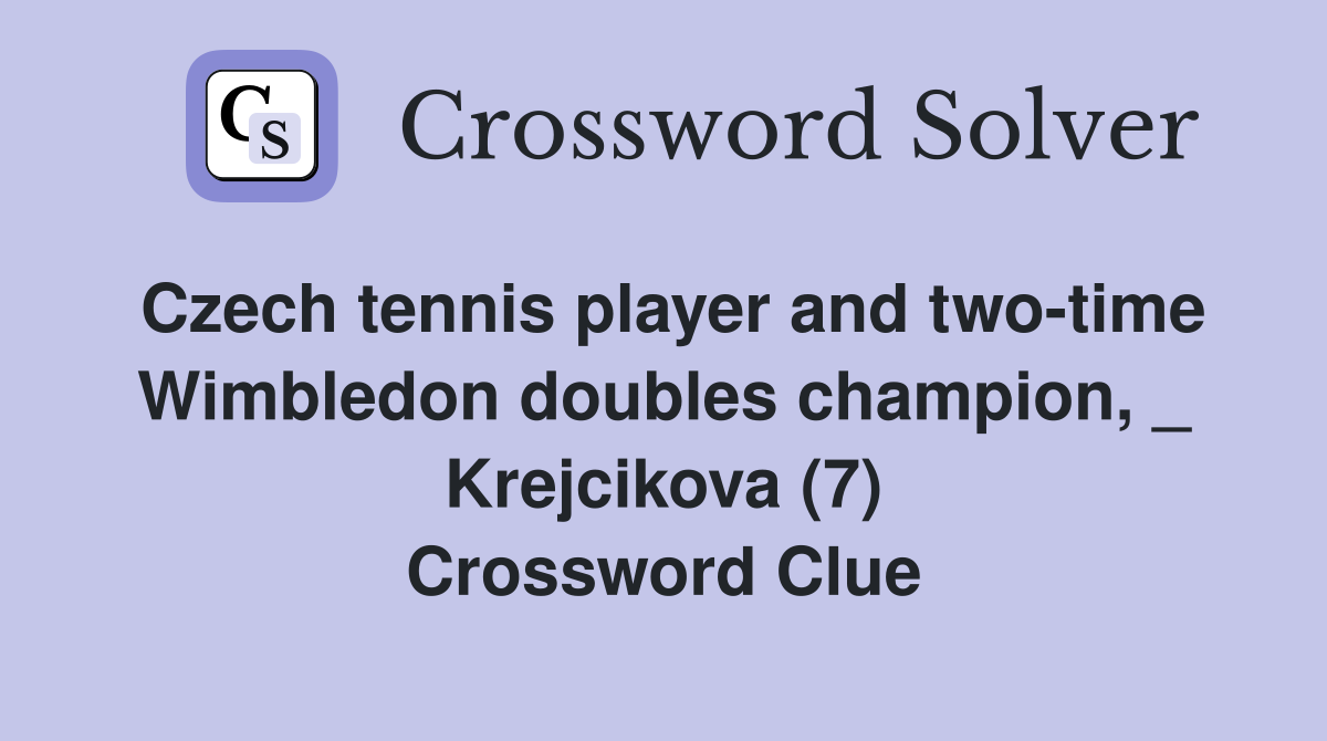 Czech tennis player and two-time Wimbledon doubles champion, _ Krejcikova (7) Crossword Clue