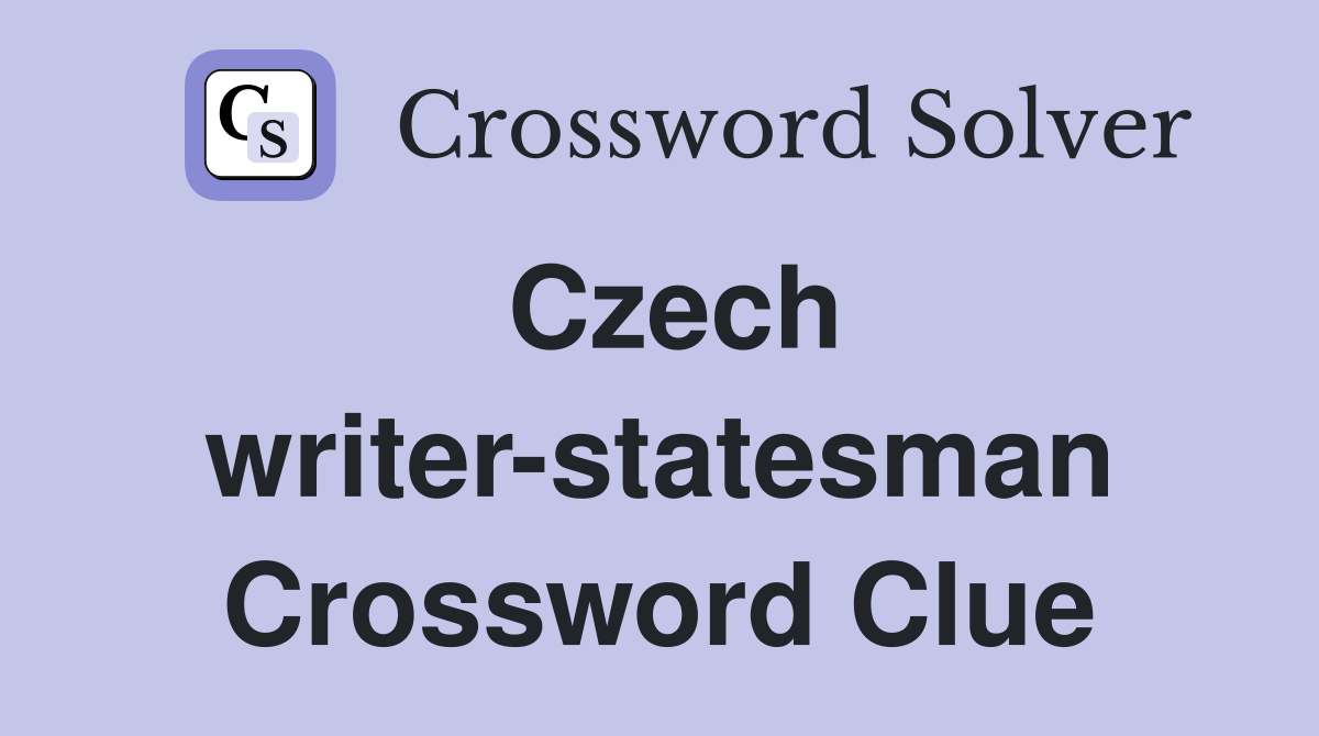 Czech writer-statesman Crossword Clue