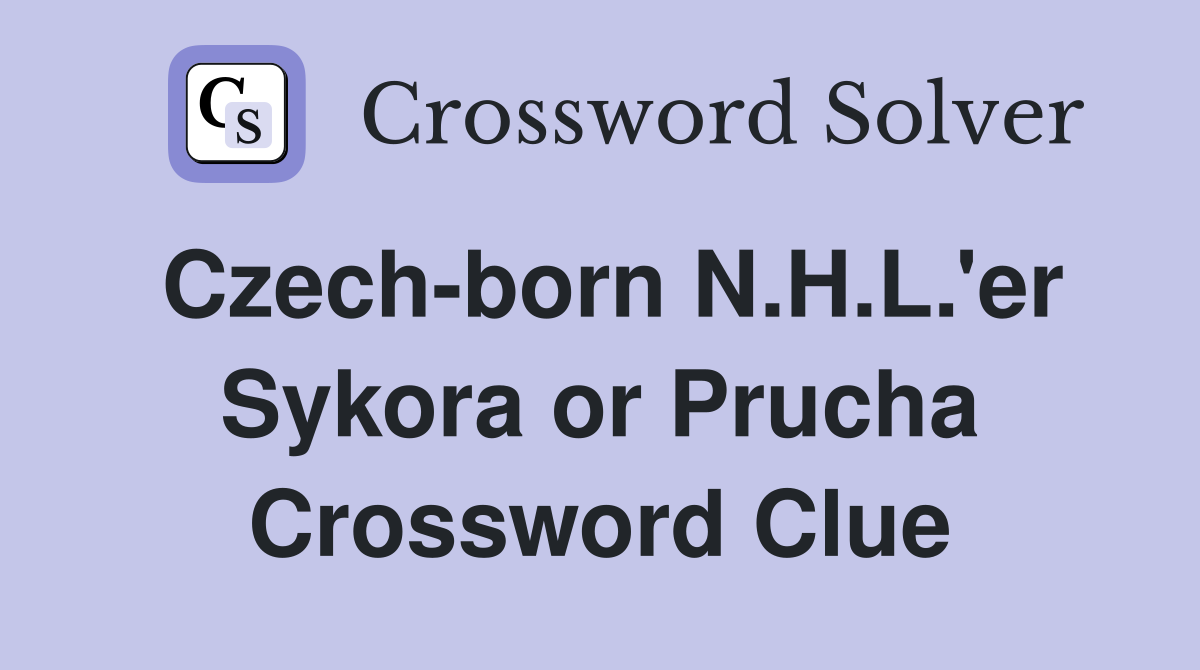 Czech-born N.H.L.'er Sykora or Prucha Crossword Clue