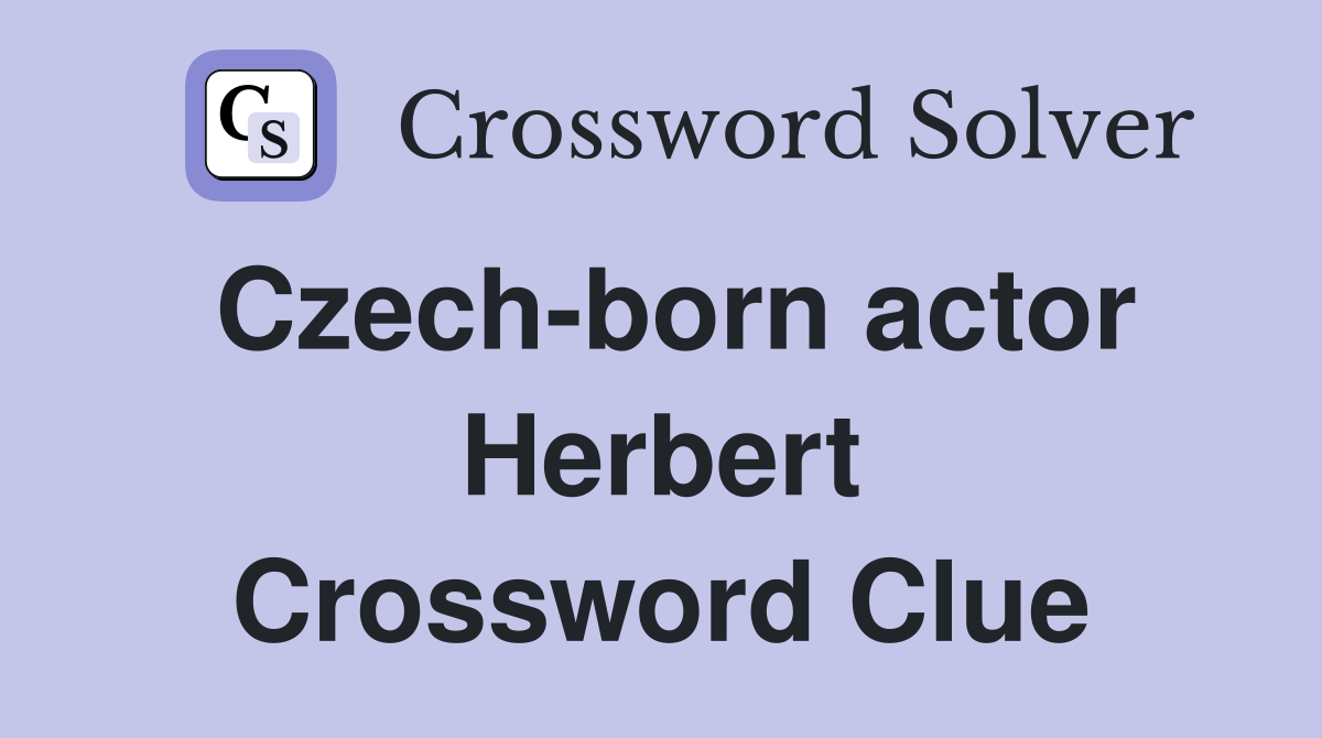 Czech-born actor Herbert Crossword Clue