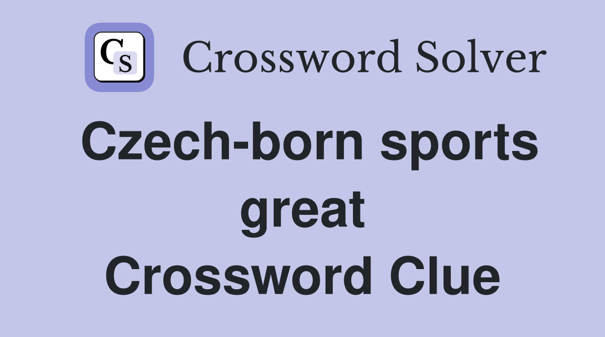 Czech-born sports great Crossword Clue