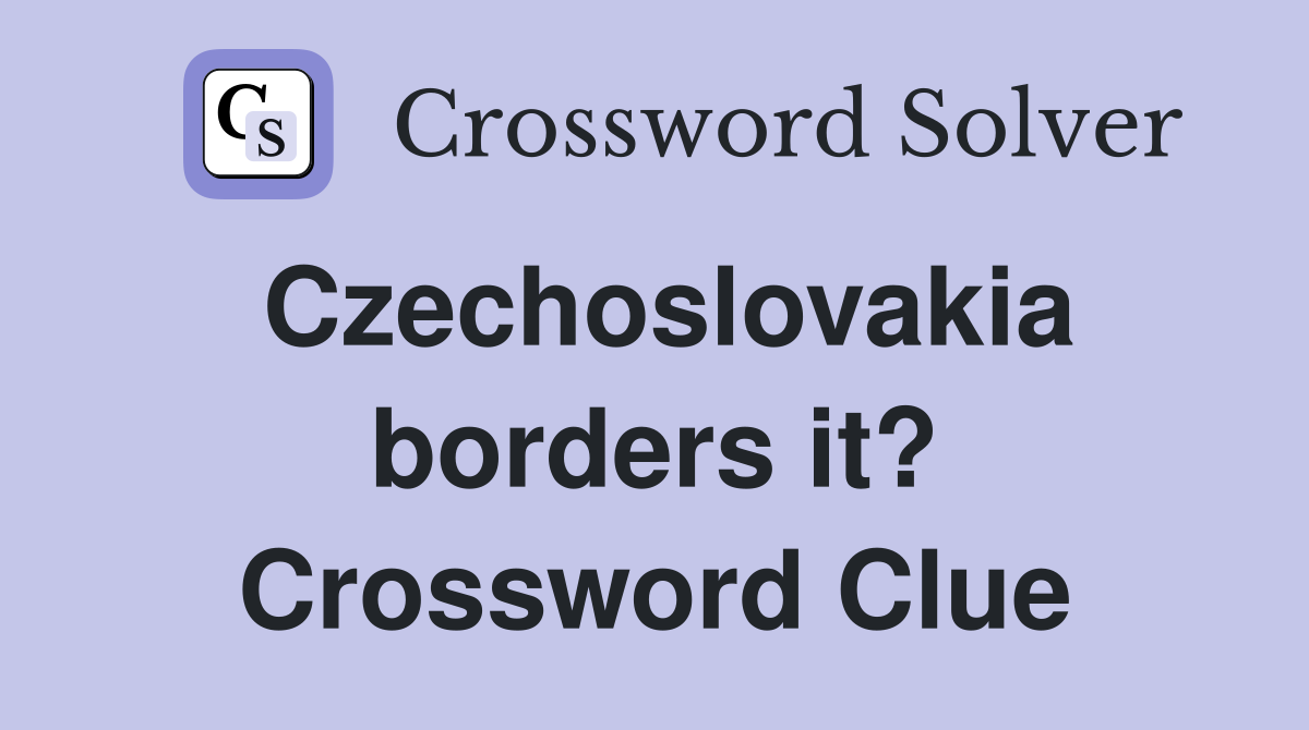 Czechoslovakia borders it? Crossword Clue