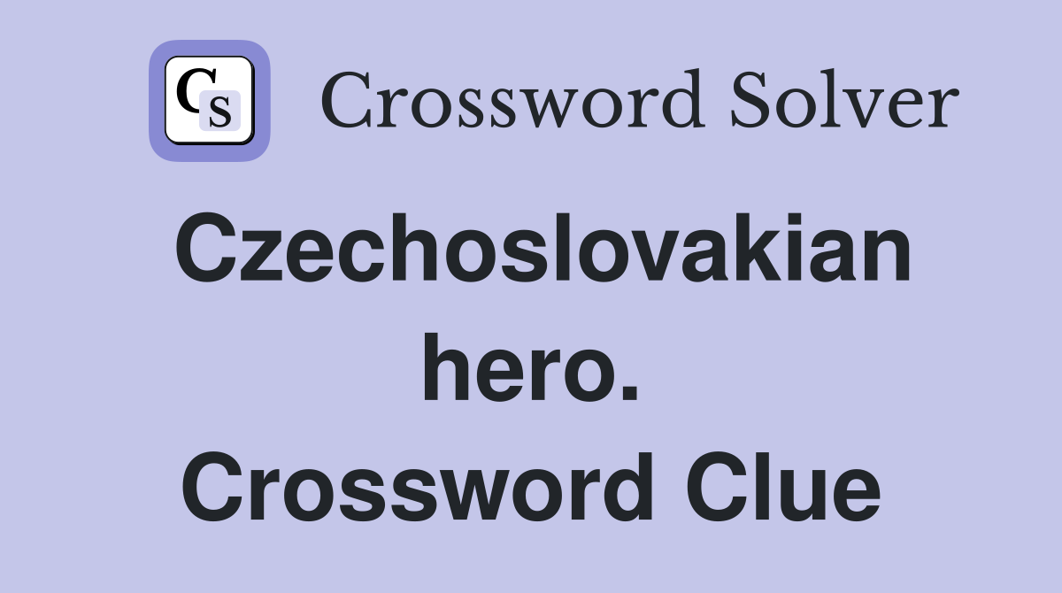 Czechoslovakian hero. Crossword Clue