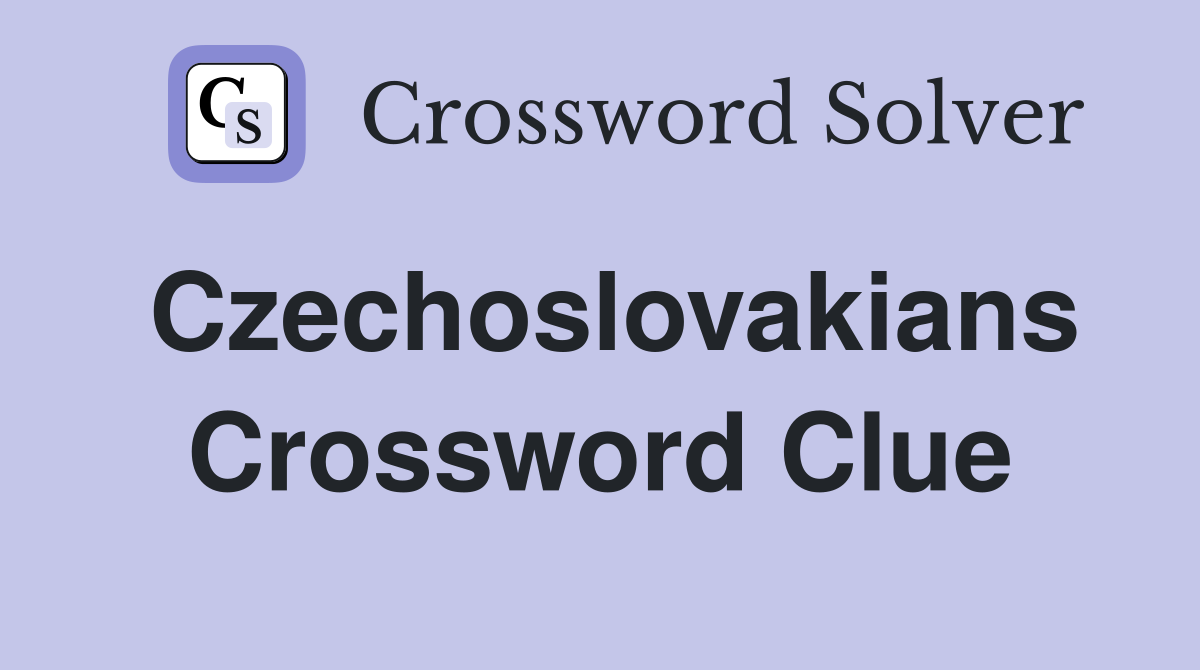 Czechoslovakians Crossword Clue