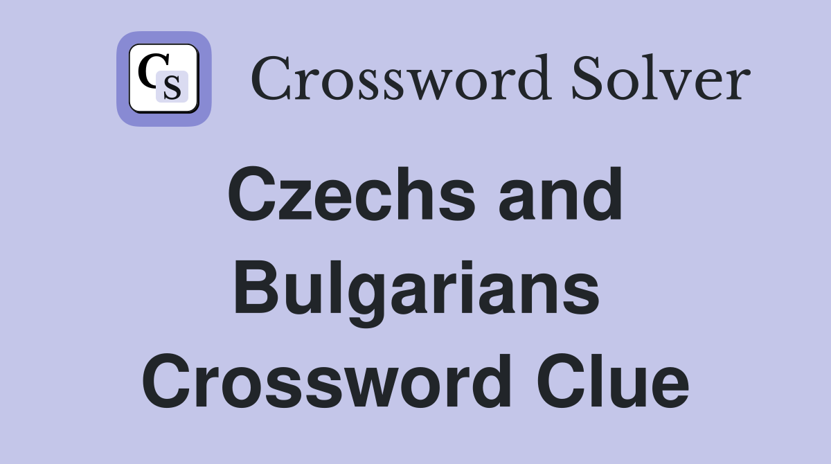 Czechs and Bulgarians Crossword Clue