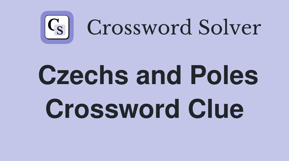 Czechs and Poles Crossword Clue