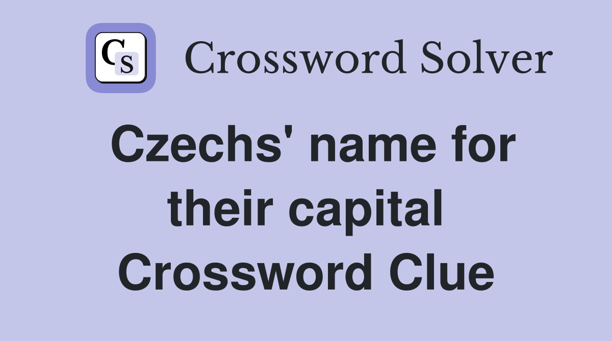 Czechs' name for their capital Crossword Clue