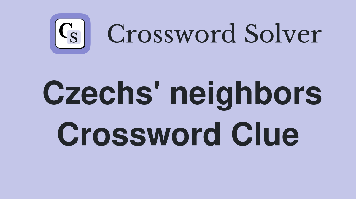 Czechs' neighbors Crossword Clue