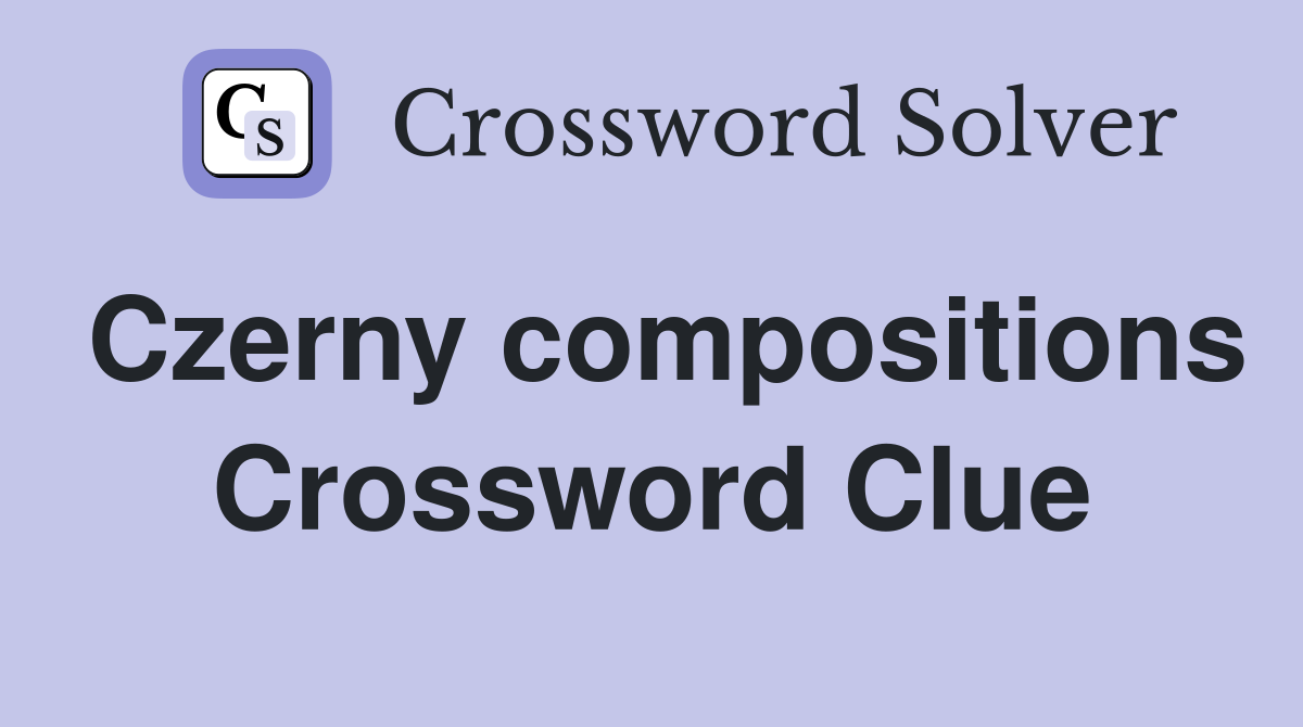 Czerny compositions Crossword Clue