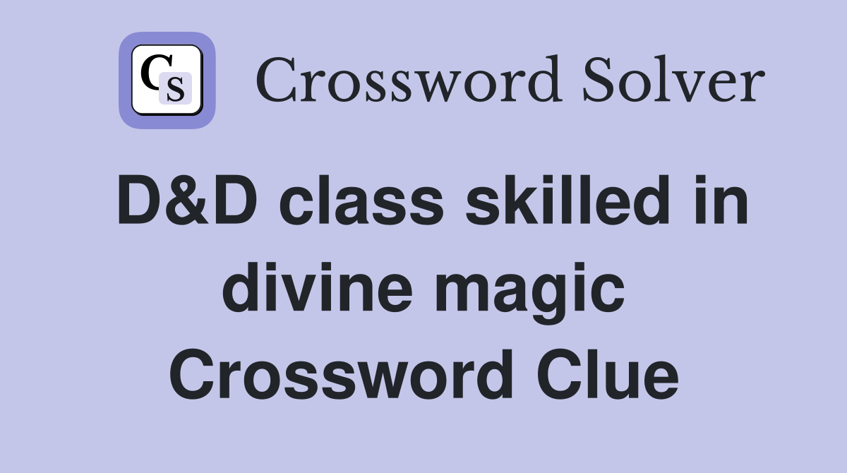 D&D class skilled in divine magic Crossword Clue