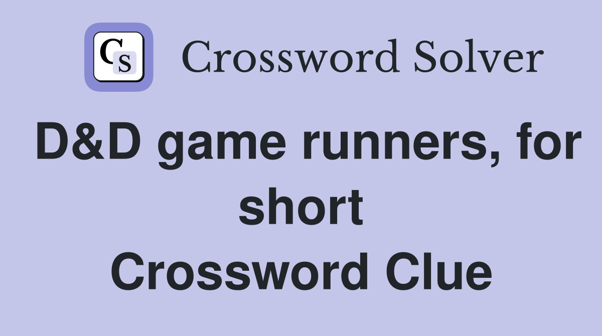 D&D game runners, for short Crossword Clue