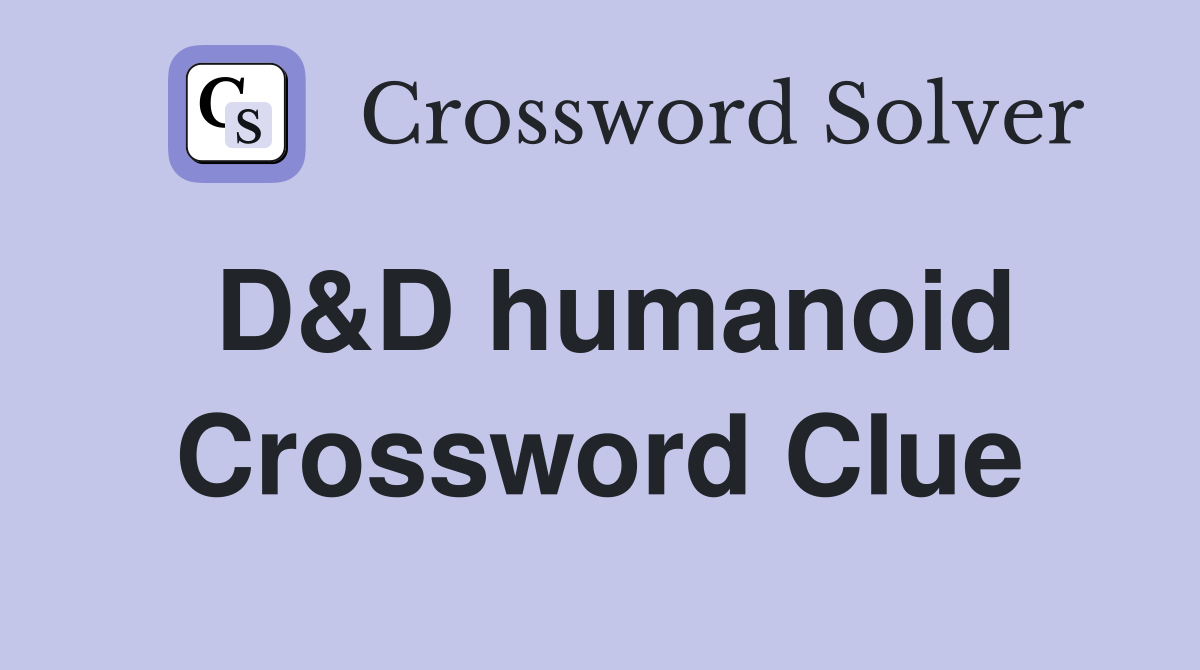 D&D humanoid Crossword Clue