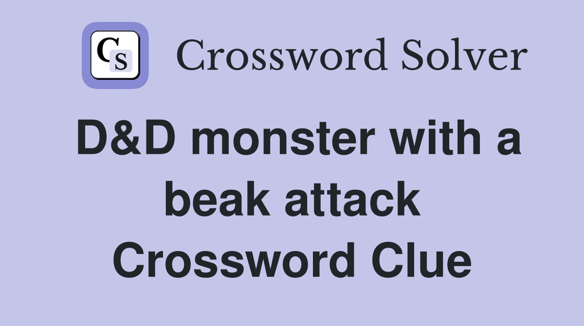 D&D monster with a beak attack Crossword Clue