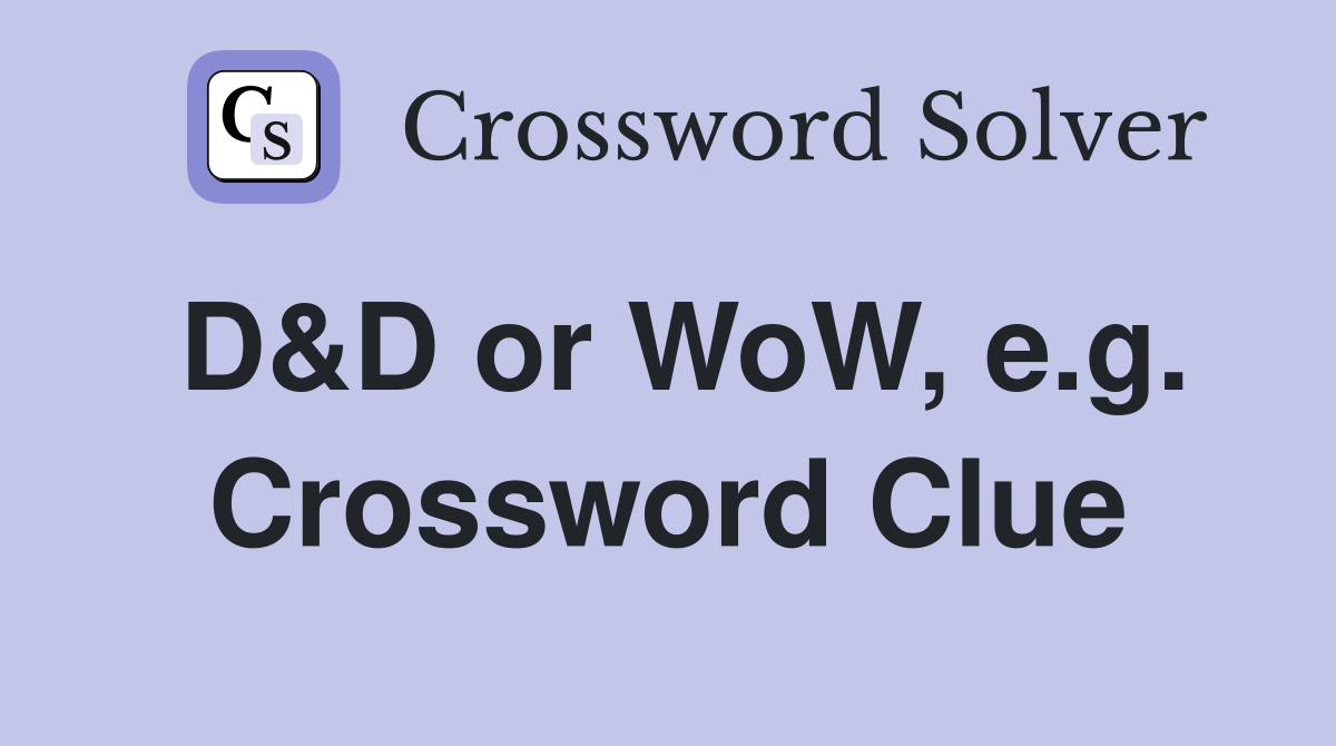 D&D or WoW, e.g. Crossword Clue