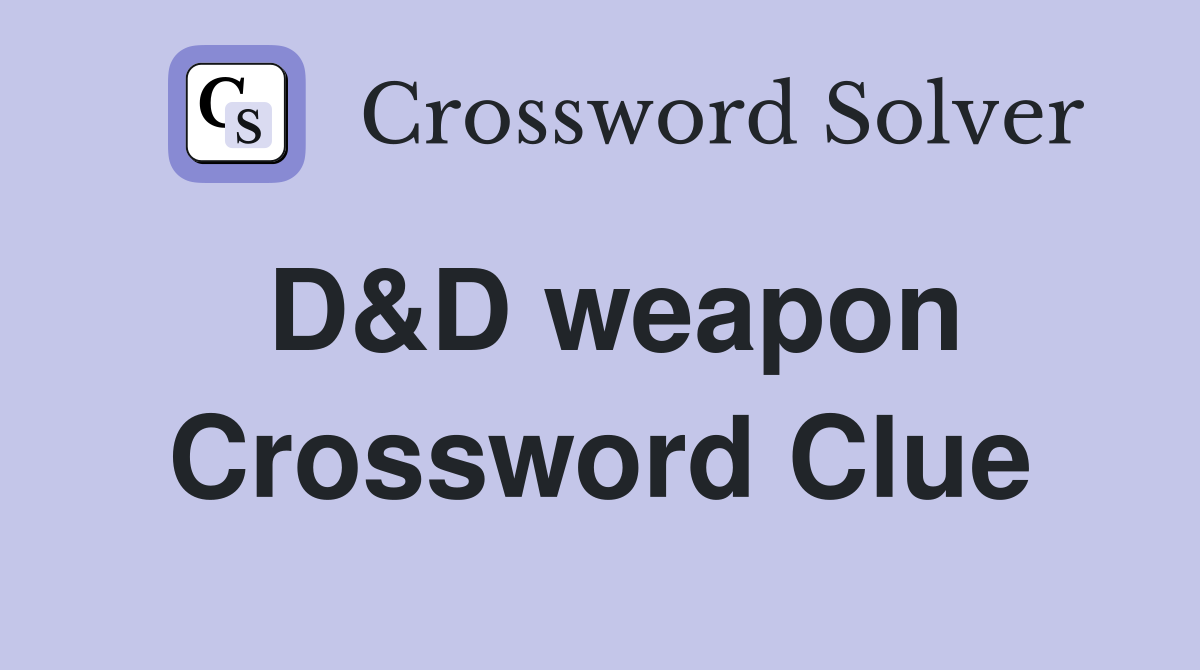D&D weapon Crossword Clue
