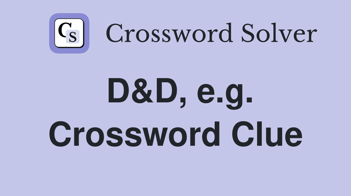 D&D, e.g. Crossword Clue