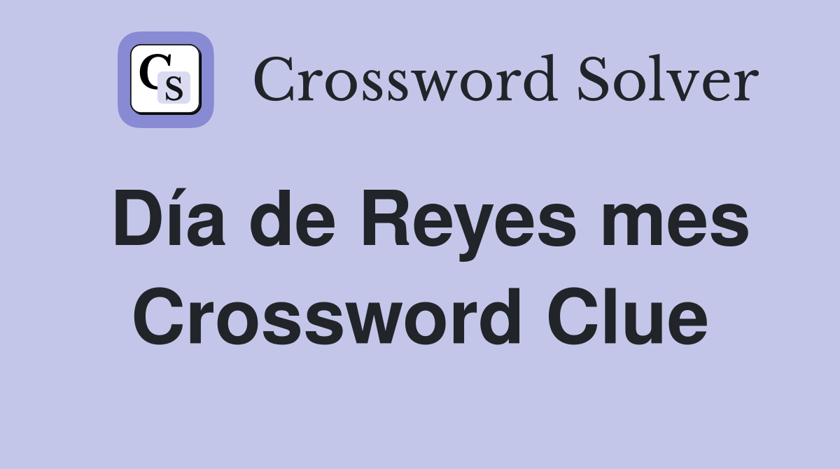 Día de Reyes mes Crossword Clue