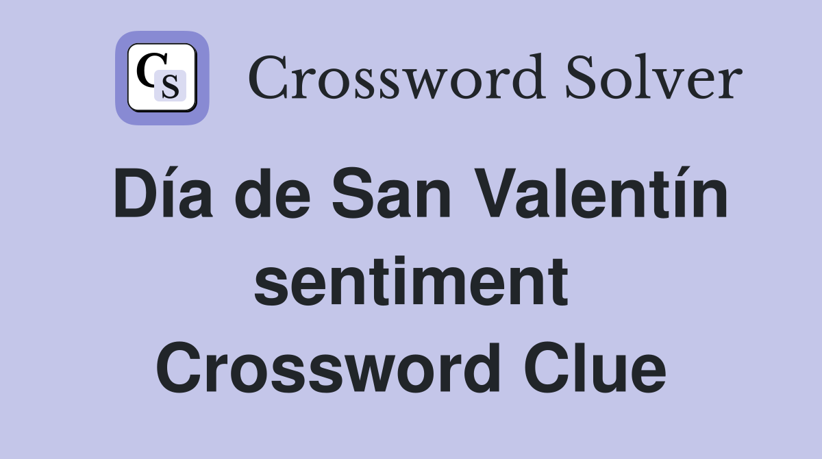 Día de San Valentín sentiment Crossword Clue