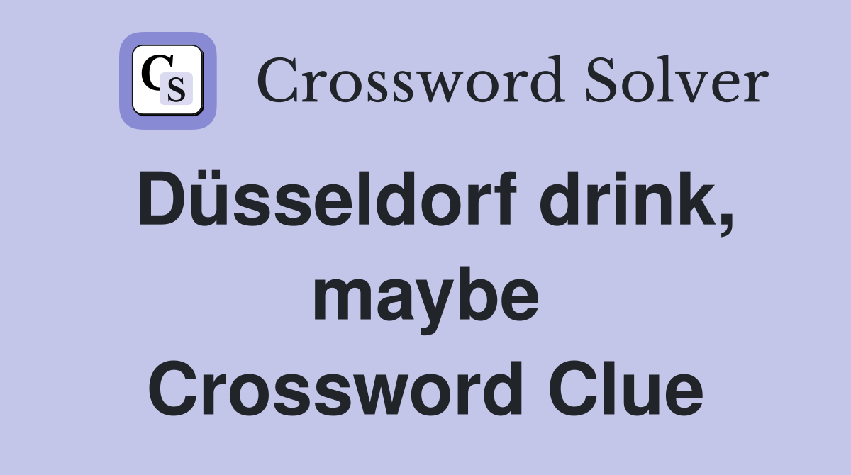 Düsseldorf drink, maybe Crossword Clue