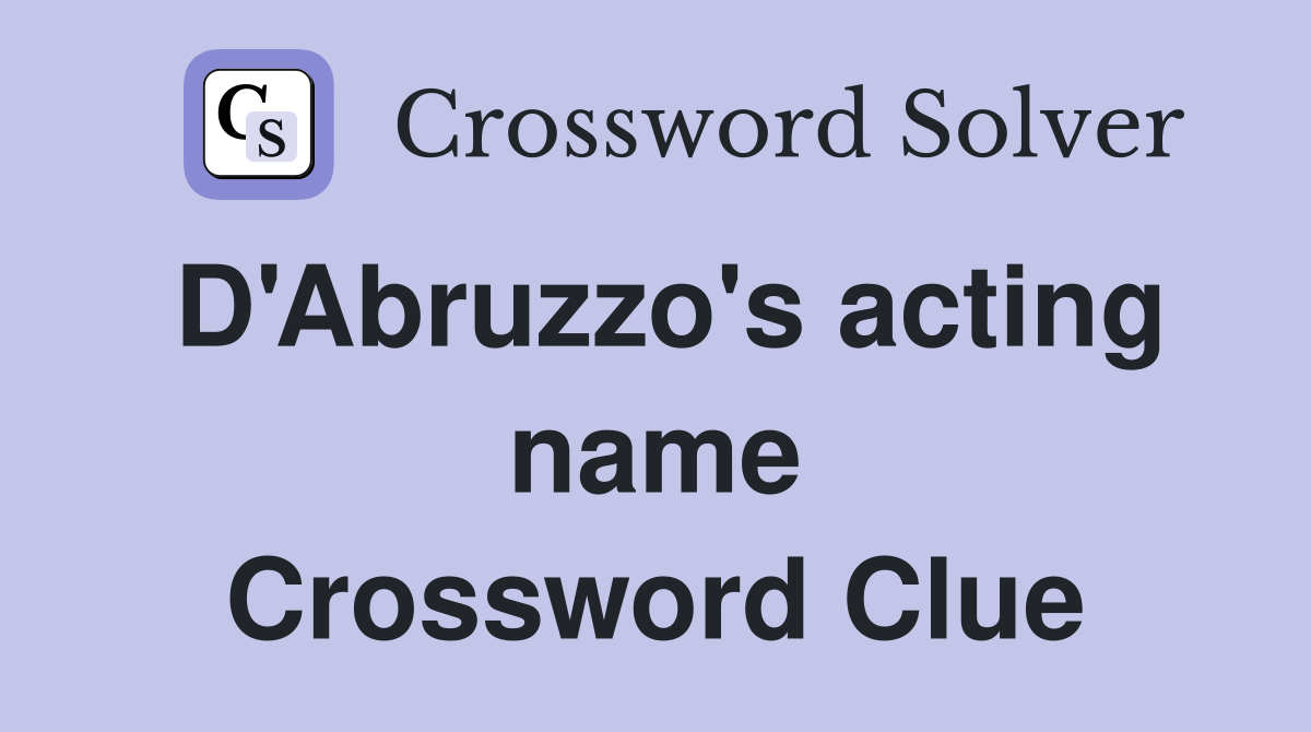 D'Abruzzo's acting name Crossword Clue