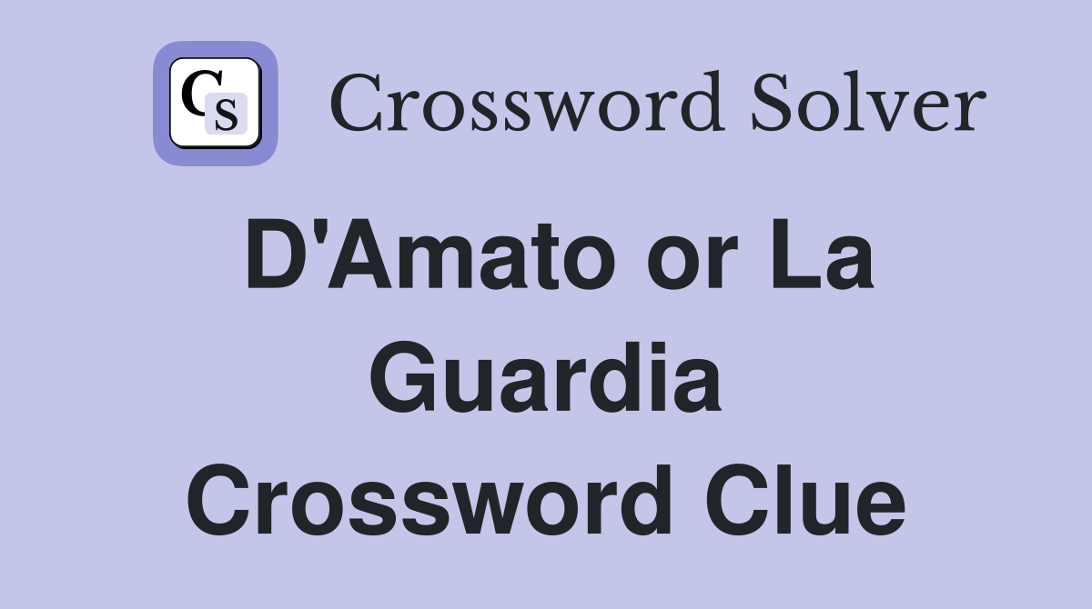 D'Amato or La Guardia Crossword Clue