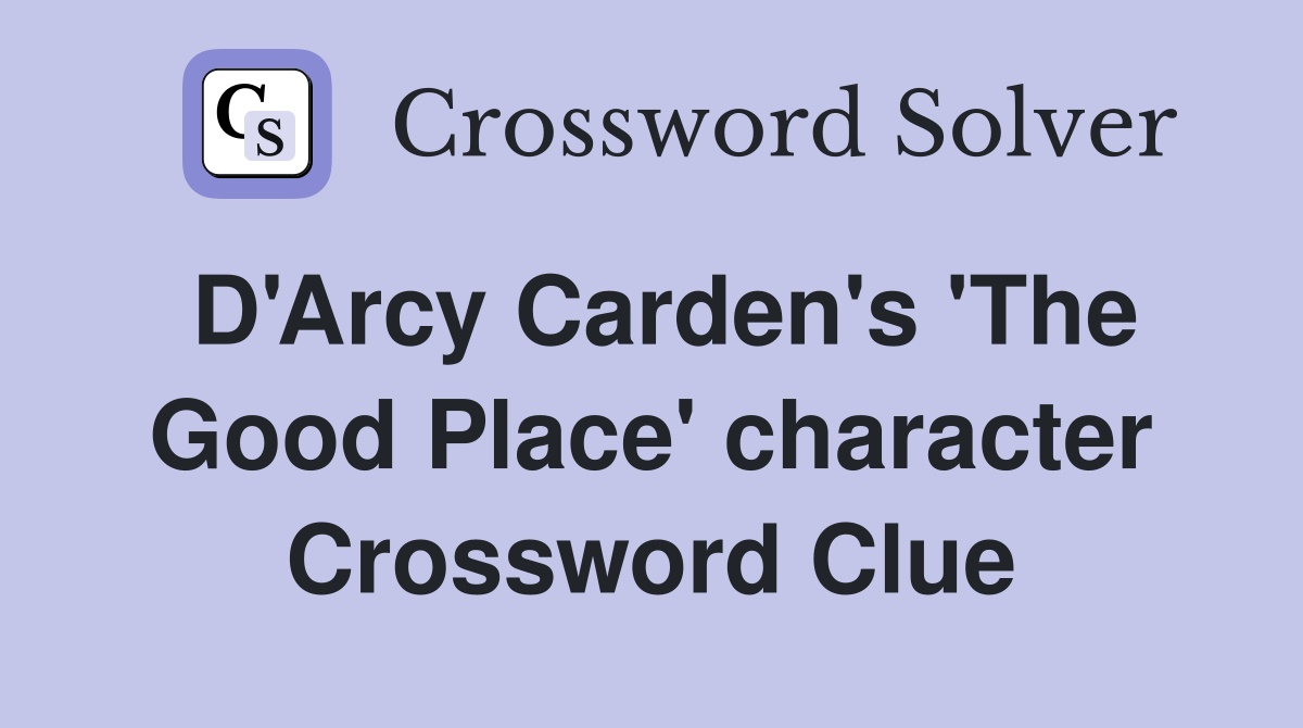 D'Arcy Carden's 'The Good Place' character Crossword Clue