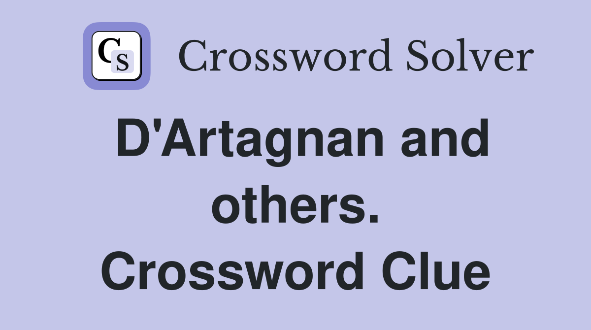 D'Artagnan and others. Crossword Clue