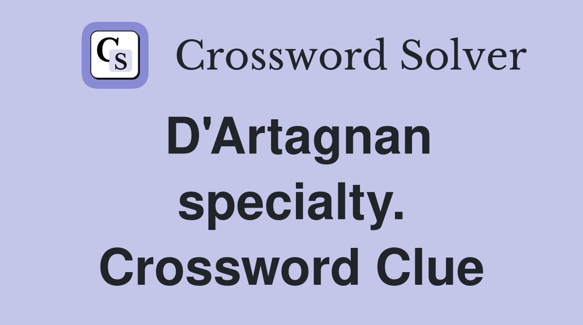 D'Artagnan specialty. Crossword Clue