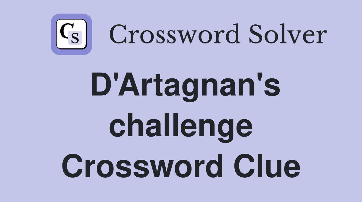 D'Artagnan's challenge Crossword Clue