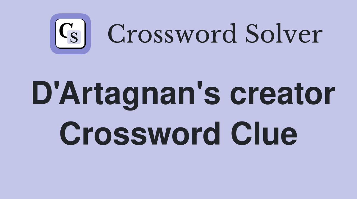 D'Artagnan's creator Crossword Clue