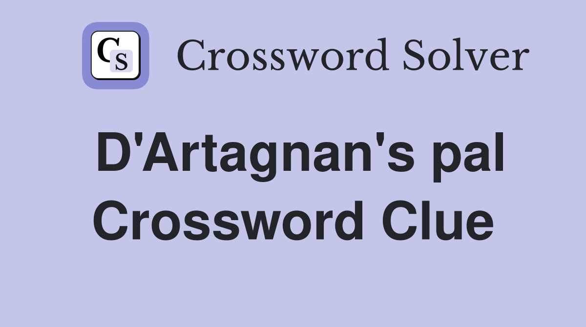 D'Artagnan's pal Crossword Clue