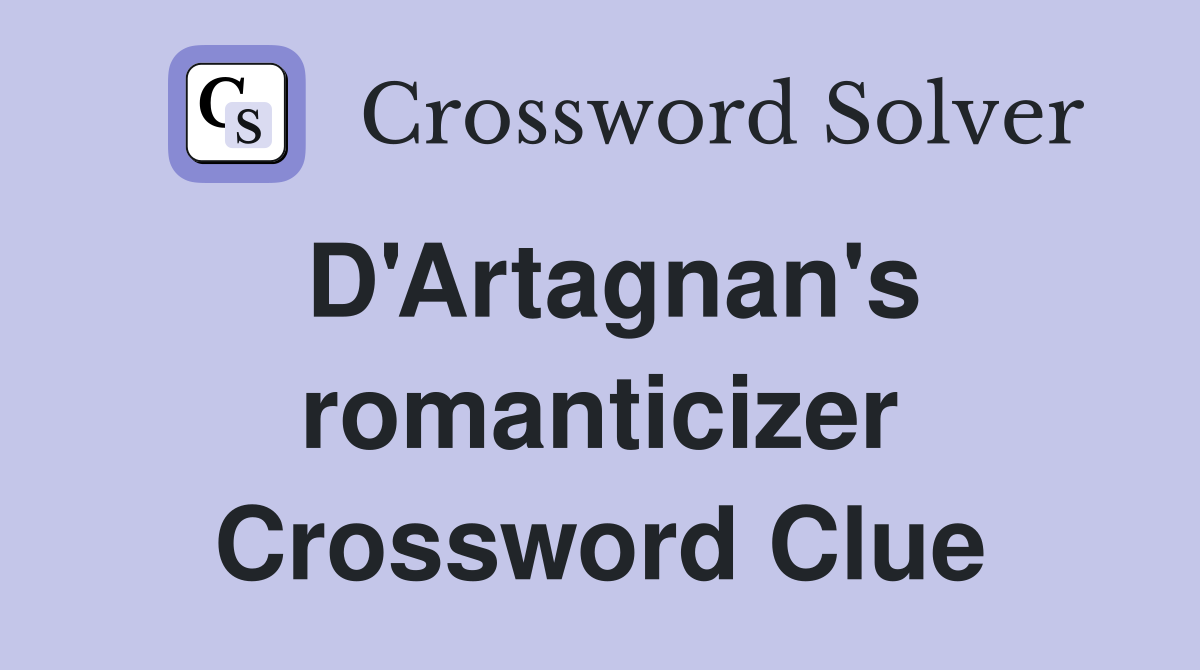 D'Artagnan's romanticizer Crossword Clue