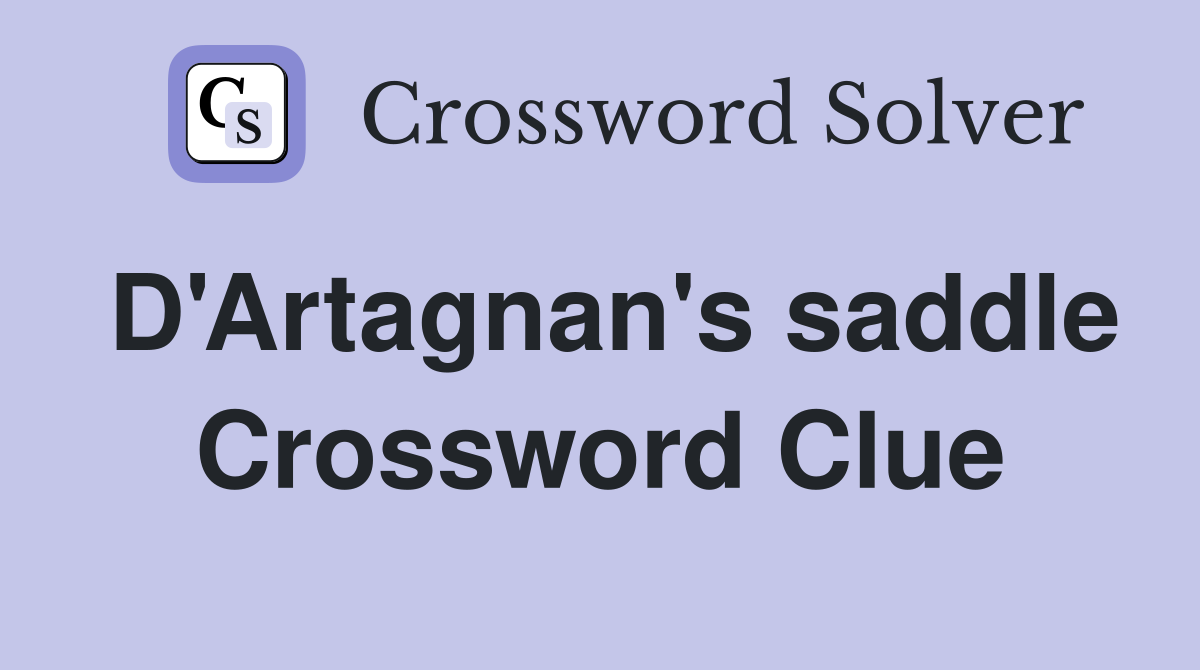 D'Artagnan's saddle Crossword Clue