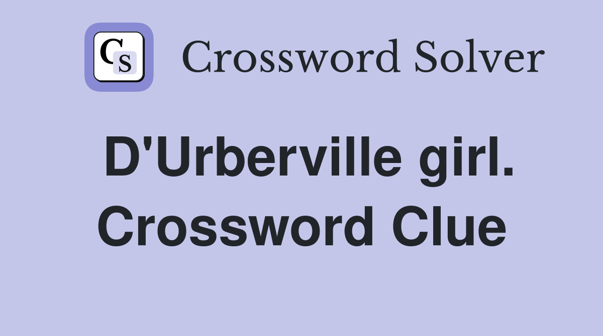 D'Urberville girl. Crossword Clue