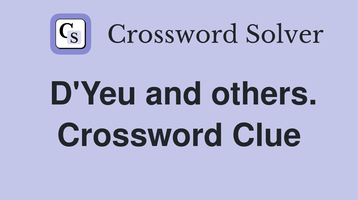 D'Yeu and others. Crossword Clue
