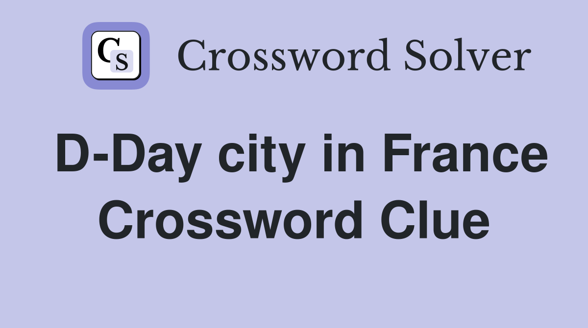 D-Day city in France Crossword Clue