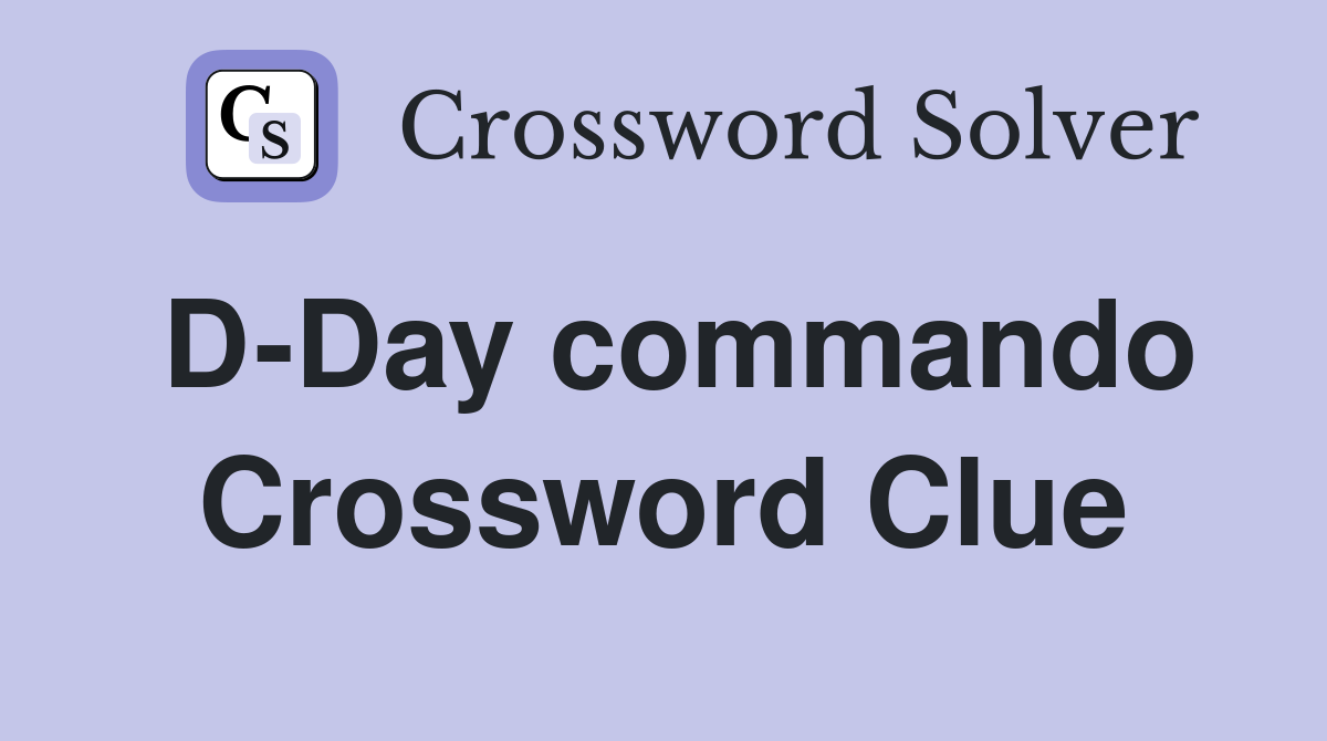 D-Day commando Crossword Clue