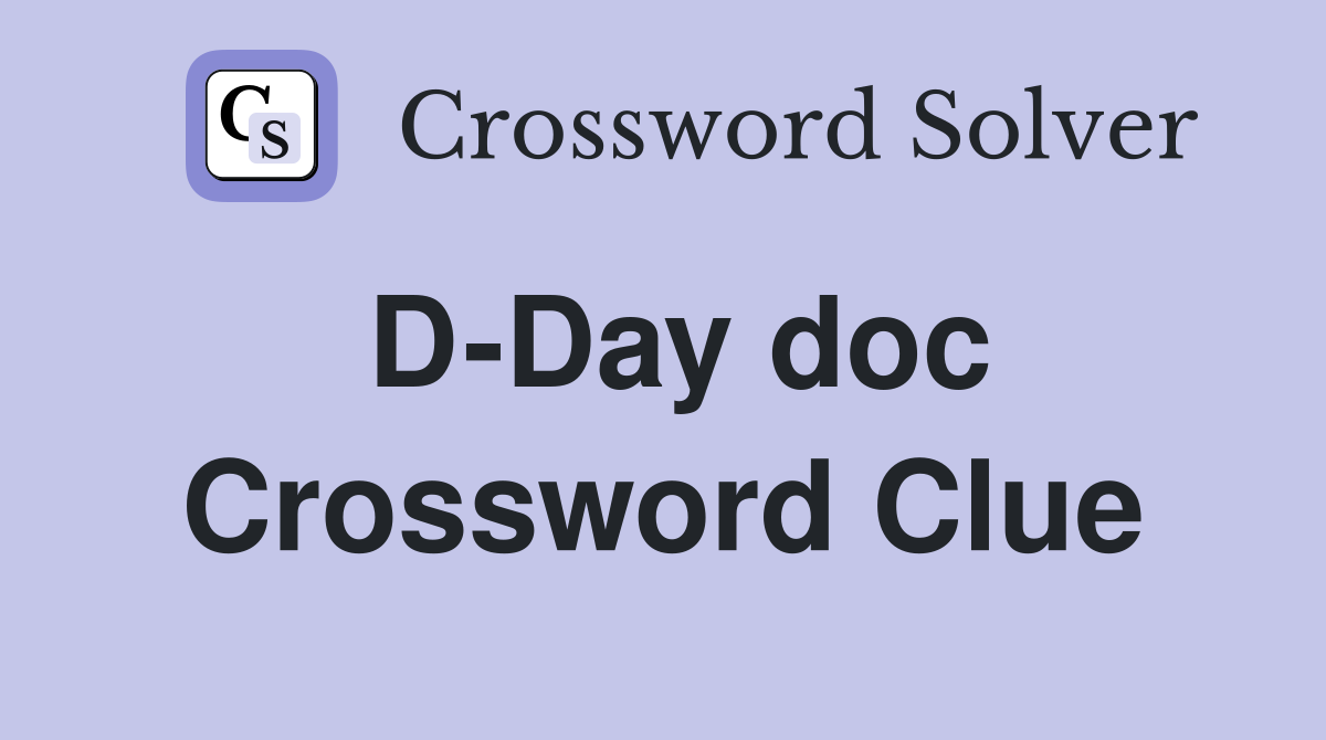 D-Day doc Crossword Clue