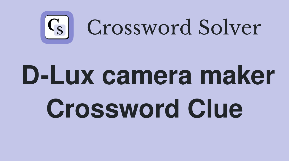 D-Lux camera maker Crossword Clue