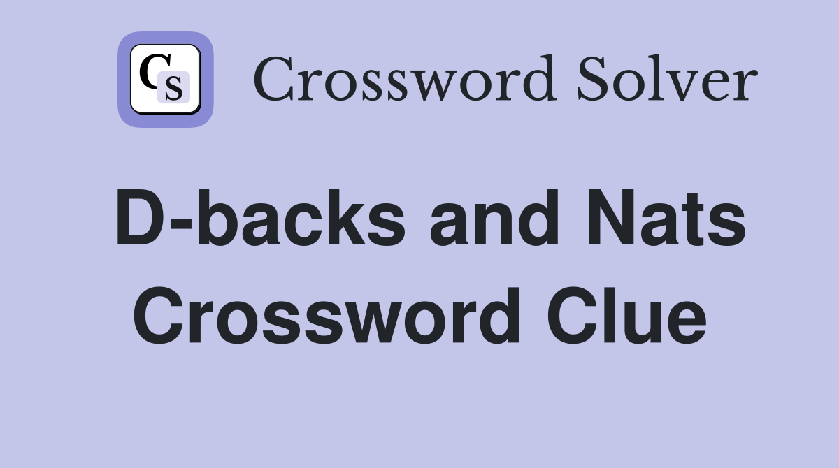 D-backs and Nats Crossword Clue