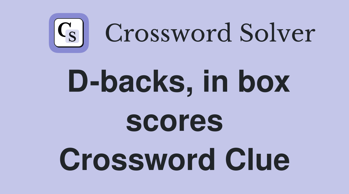 D-backs, in box scores Crossword Clue