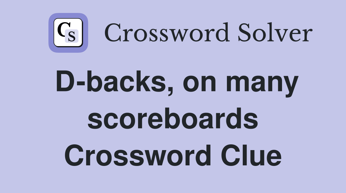 D-backs, on many scoreboards Crossword Clue