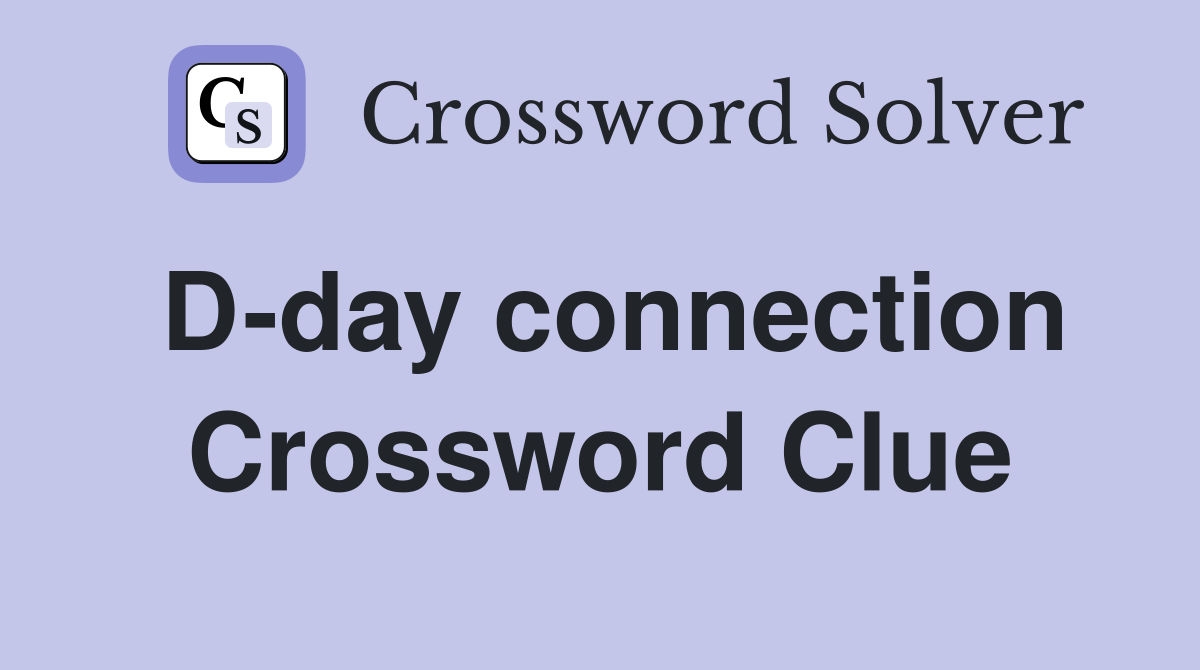 D-day connection Crossword Clue
