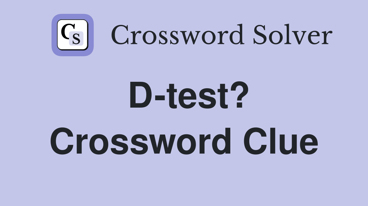 D-test? Crossword Clue