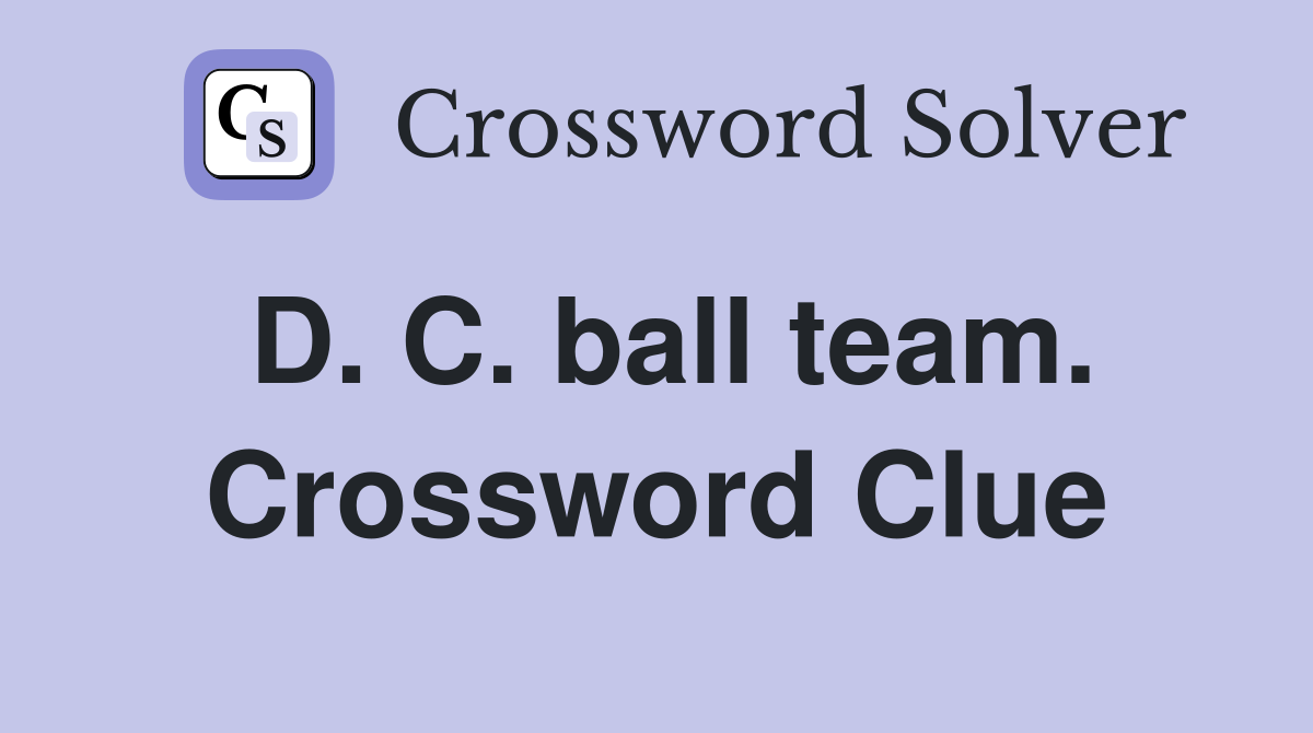 D. C. ball team. Crossword Clue